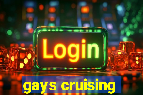 gays cruising